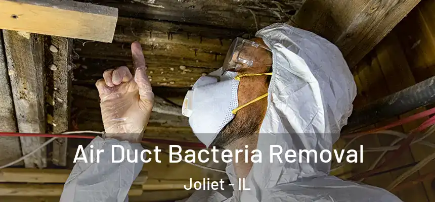 Air Duct Bacteria Removal Joliet - IL