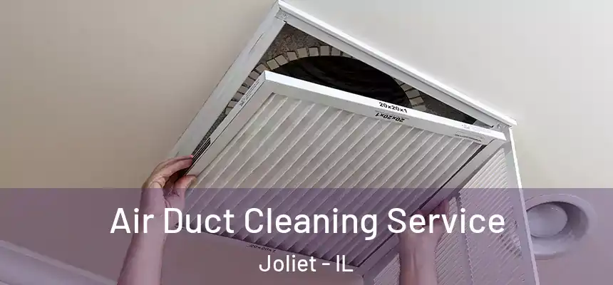 Air Duct Cleaning Service Joliet - IL