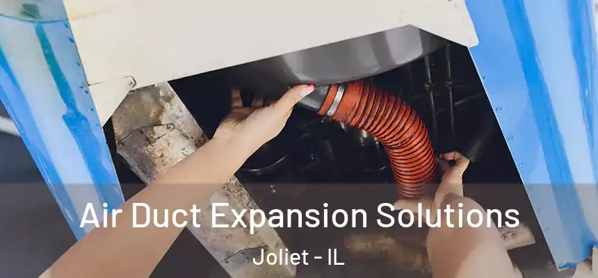  Air Duct Expansion Solutions Joliet - IL