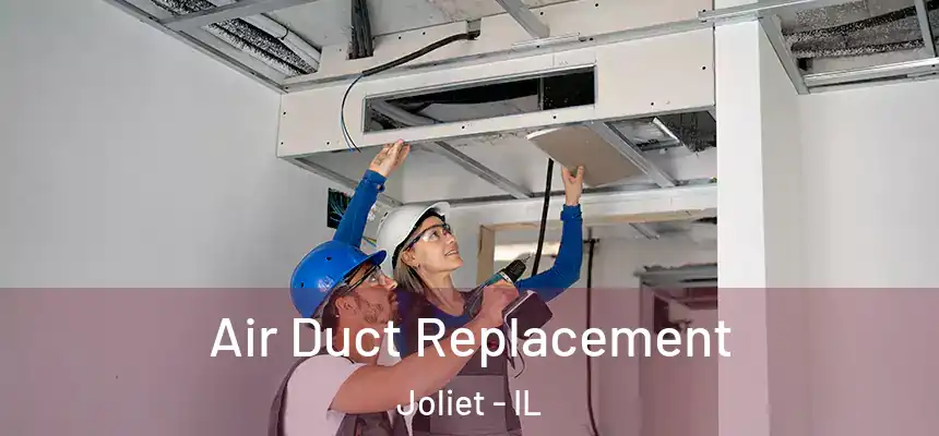  Air Duct Replacement Joliet - IL