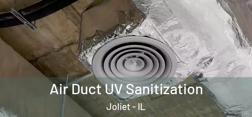 Air Duct UV Sanitization Joliet - IL