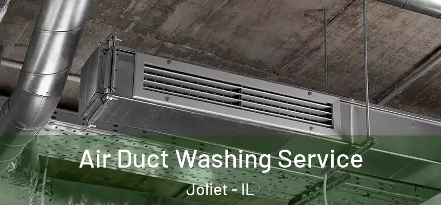 Air Duct Washing Service Joliet - IL