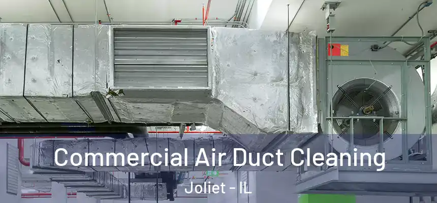  Commercial Air Duct Cleaning Joliet - IL