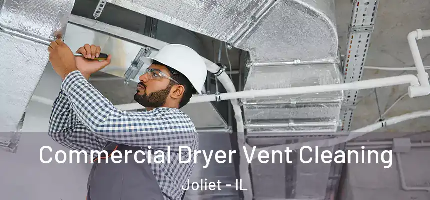 Commercial Dryer Vent Cleaning Joliet - IL