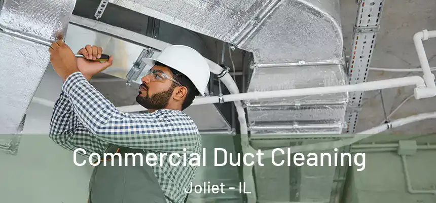Commercial Duct Cleaning Joliet - IL