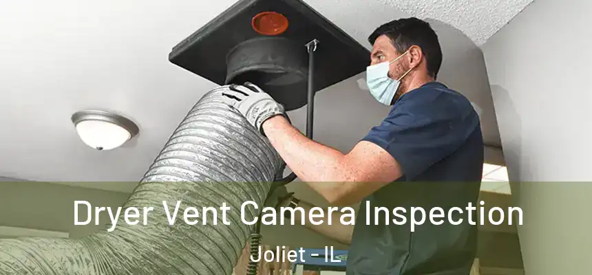 Dryer Vent Camera Inspection Joliet - IL