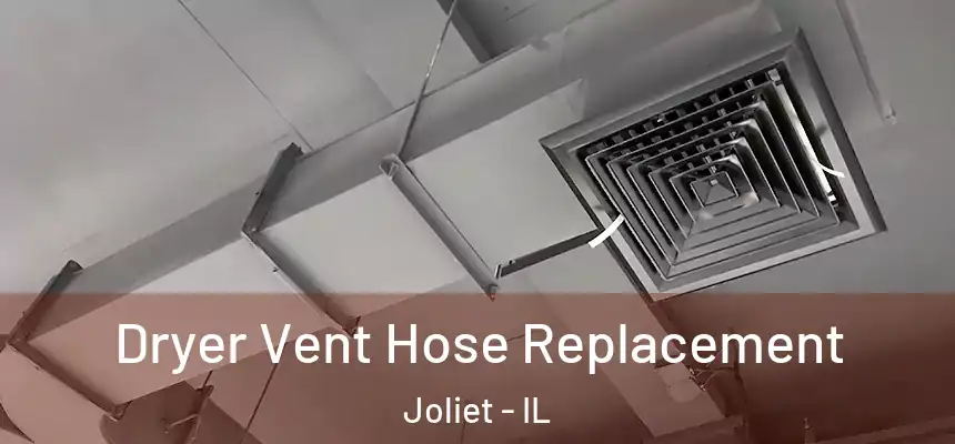 Dryer Vent Hose Replacement Joliet - IL