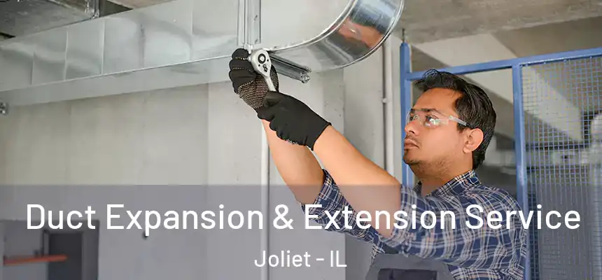 Duct Expansion & Extension Service Joliet - IL