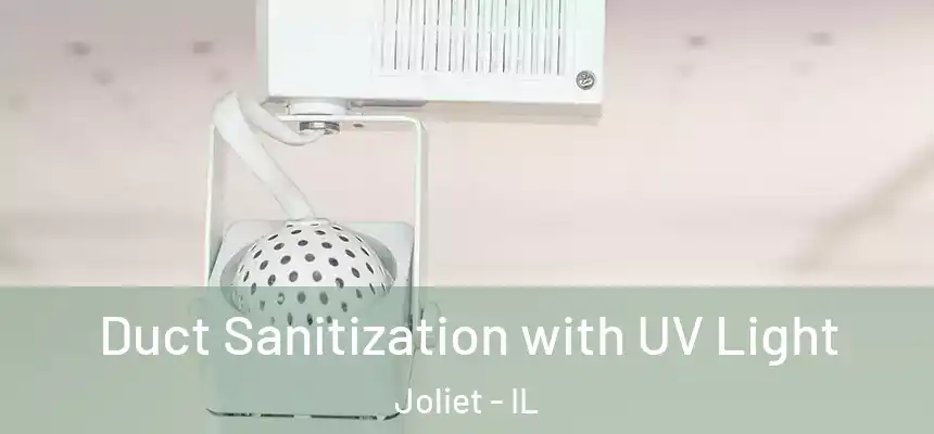 Duct Sanitization with UV Light Joliet - IL