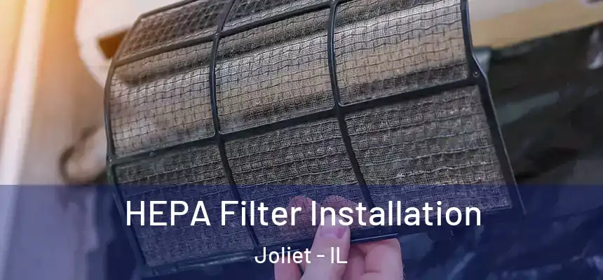  HEPA Filter Installation Joliet - IL