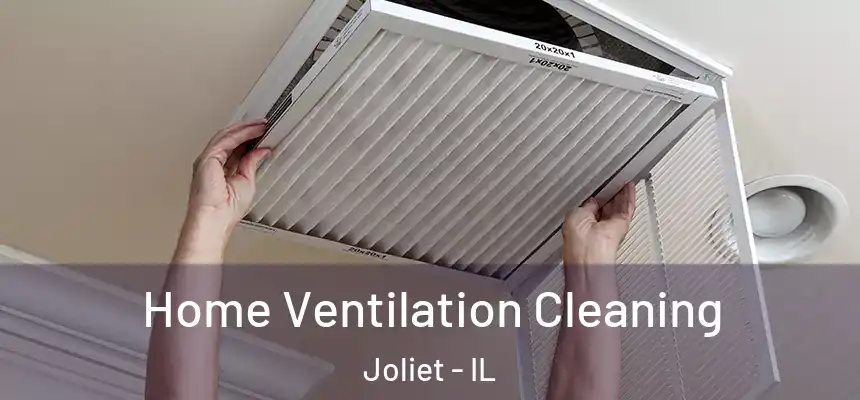 Home Ventilation Cleaning Joliet - IL