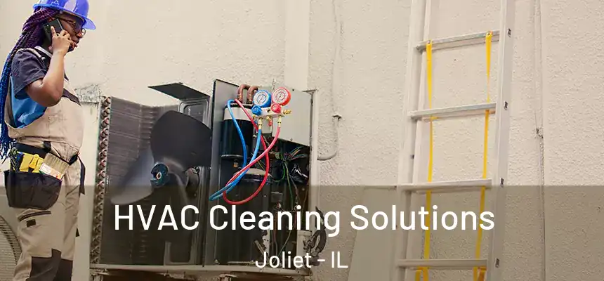 HVAC Cleaning Solutions Joliet - IL