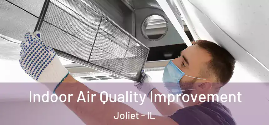  Indoor Air Quality Improvement Joliet - IL