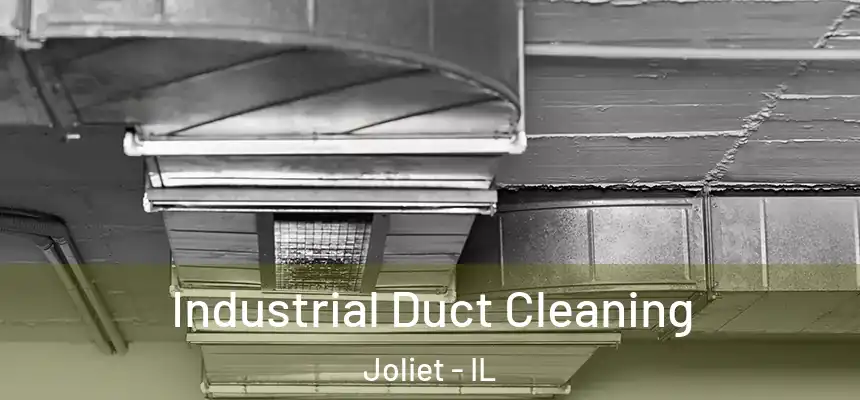 Industrial Duct Cleaning Joliet - IL