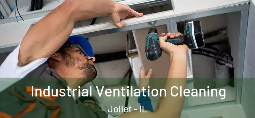 Industrial Ventilation Cleaning Joliet - IL