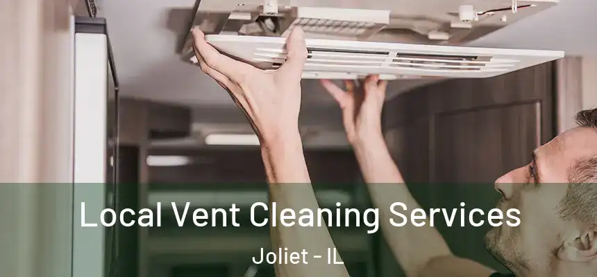 Local Vent Cleaning Services Joliet - IL