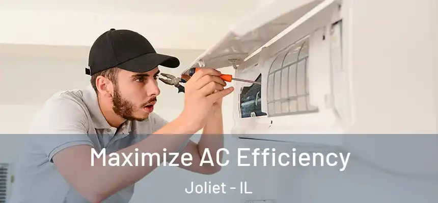 Maximize AC Efficiency Joliet - IL