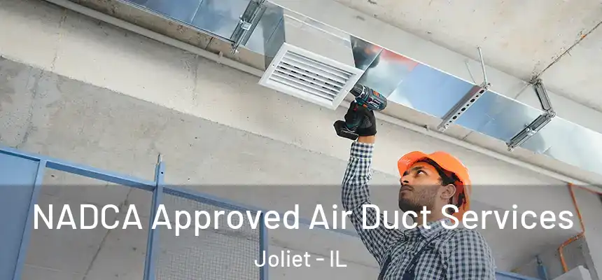  NADCA Approved Air Duct Services Joliet - IL