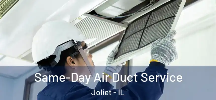 Same-Day Air Duct Service Joliet - IL