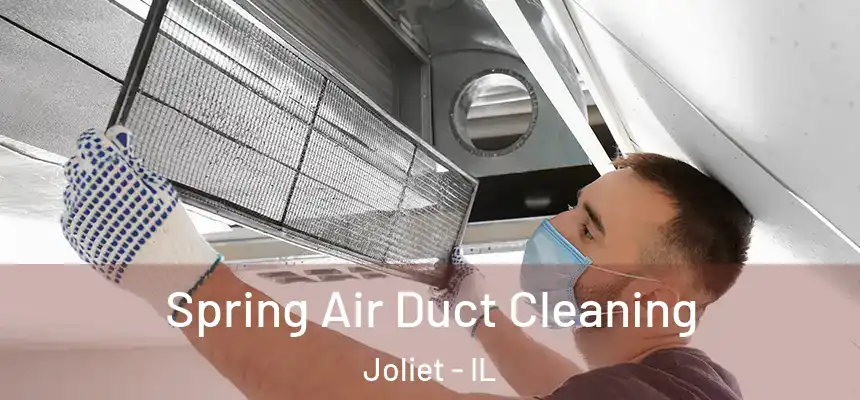  Spring Air Duct Cleaning Joliet - IL