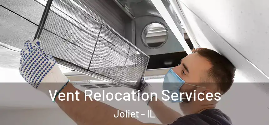Vent Relocation Services Joliet - IL
