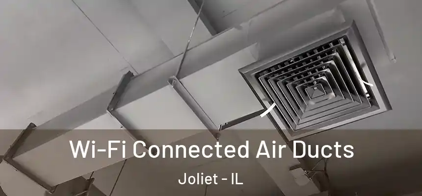 Wi-Fi Connected Air Ducts Joliet - IL